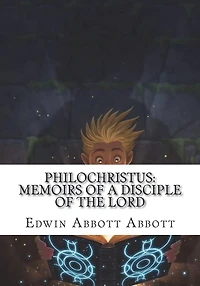 Philochristus Memoirs of a Disciple the Lord