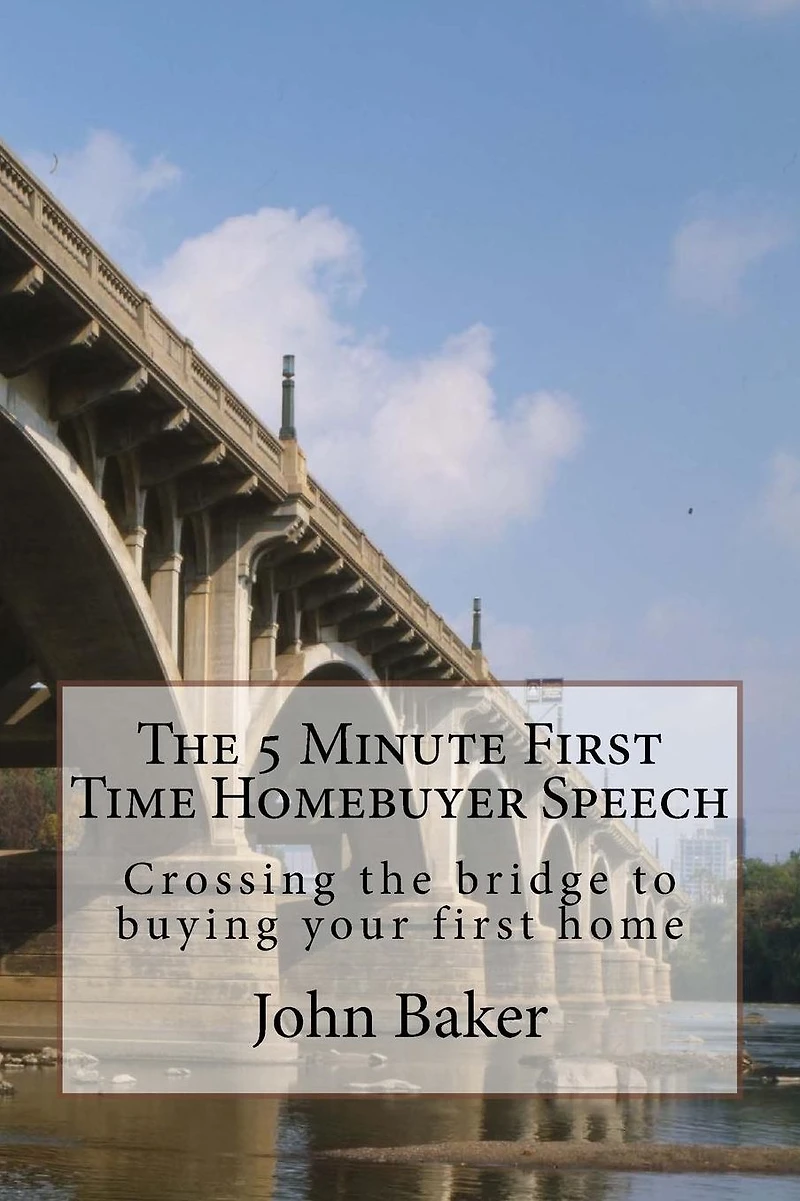 The 5 Minute First Time Homebuyer Speech: Crossing the bridge to buying your first home