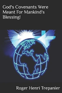 God's Covenants Were Meant For Mankind's Blessing! (The Truth Seeker's Library, #20)