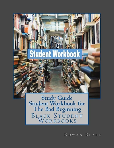 Study Guide Student Workbook for The Bad Beginning: Black Student Workbooks