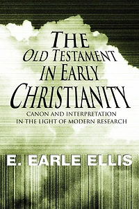 The Old Testament in Early Christianity: Canon and Interpretation in the Light of Modern Research