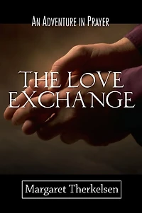 The Love Exchange: An Adventure in Prayer