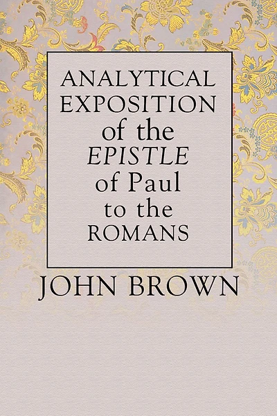 Analytical Exposition of Paul the Apostle to Romans