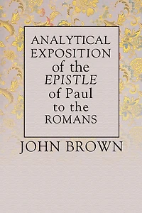 Analytical Exposition of Paul the Apostle to Romans