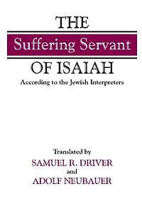 The "Suffering Servant" of Isaiah: According to the Jewish Interpreters