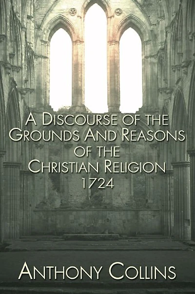 A Discourse of the Grounds and Reasons Christian Religion 1724