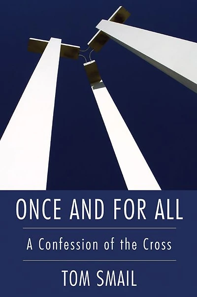 Once and for All: A Confession of the Cross