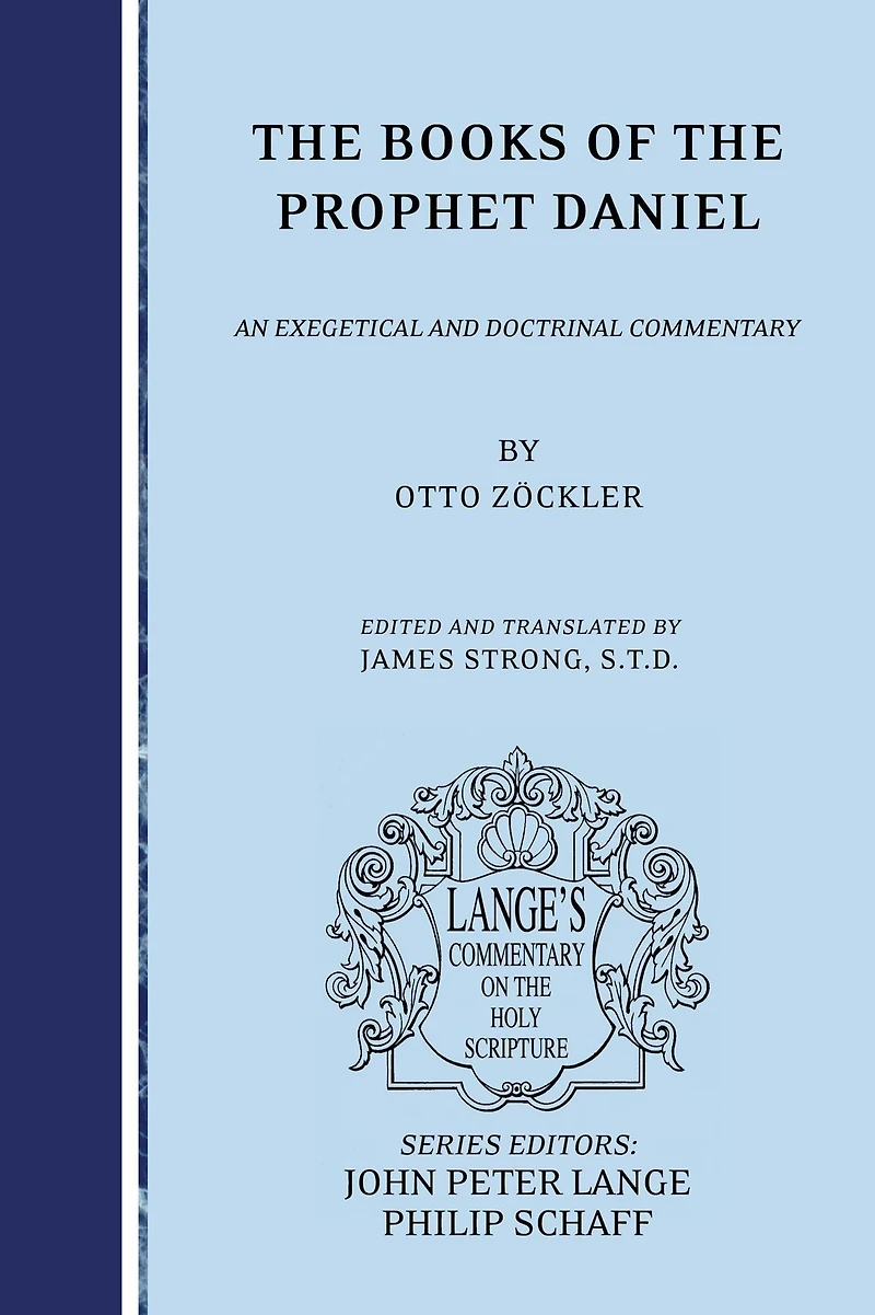 The Books of the Prophet Daniel: an Exegetical and Doctrinal Commentary