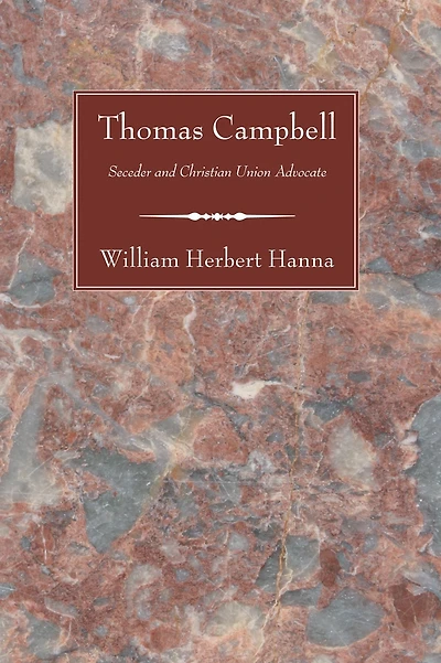 Thomas Campbell: Seceder and Christian Union Advocate