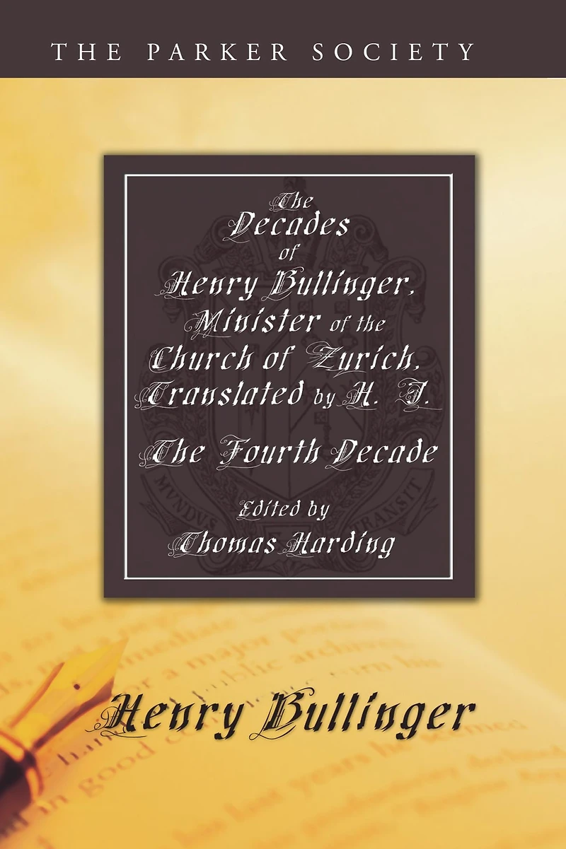The Decades of Henry Bullinger, Minister of the Church of Zurich
