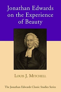 Jonathan Edwards on the Experience of Beauty