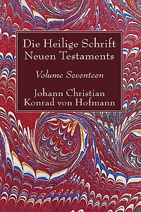 Die Heilige Schrift Neuen Testaments, Volume Seventeen: Zusammenfassende Untersuchung der einzelnen neutestamentlichen Schriften