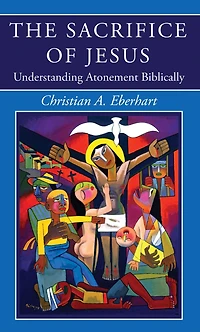 The Sacrifice of Jesus: Understanding Atonement Biblically