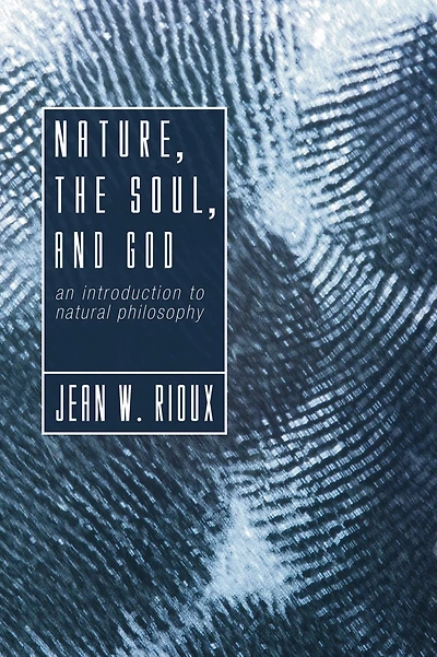 Nature, the Soul, and God: An Introduction to Natural Philosophy