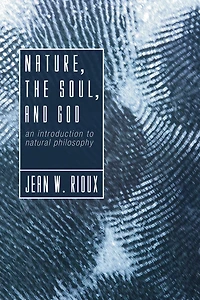 Nature, the Soul, and God: An Introduction to Natural Philosophy