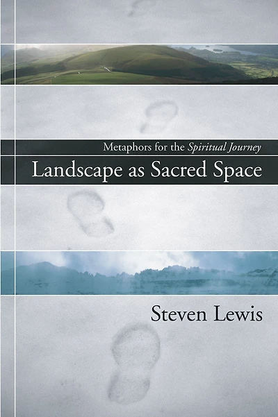 Landscape as Sacred Space: Metaphors for the Spiritual Journey