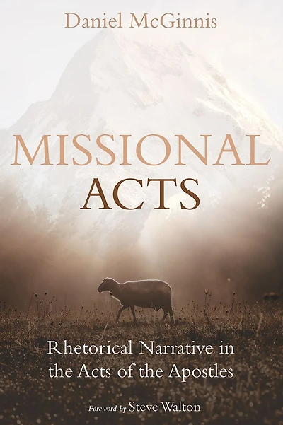 Missional Acts: Rhetorical Narrative in the Acts of the Apostles