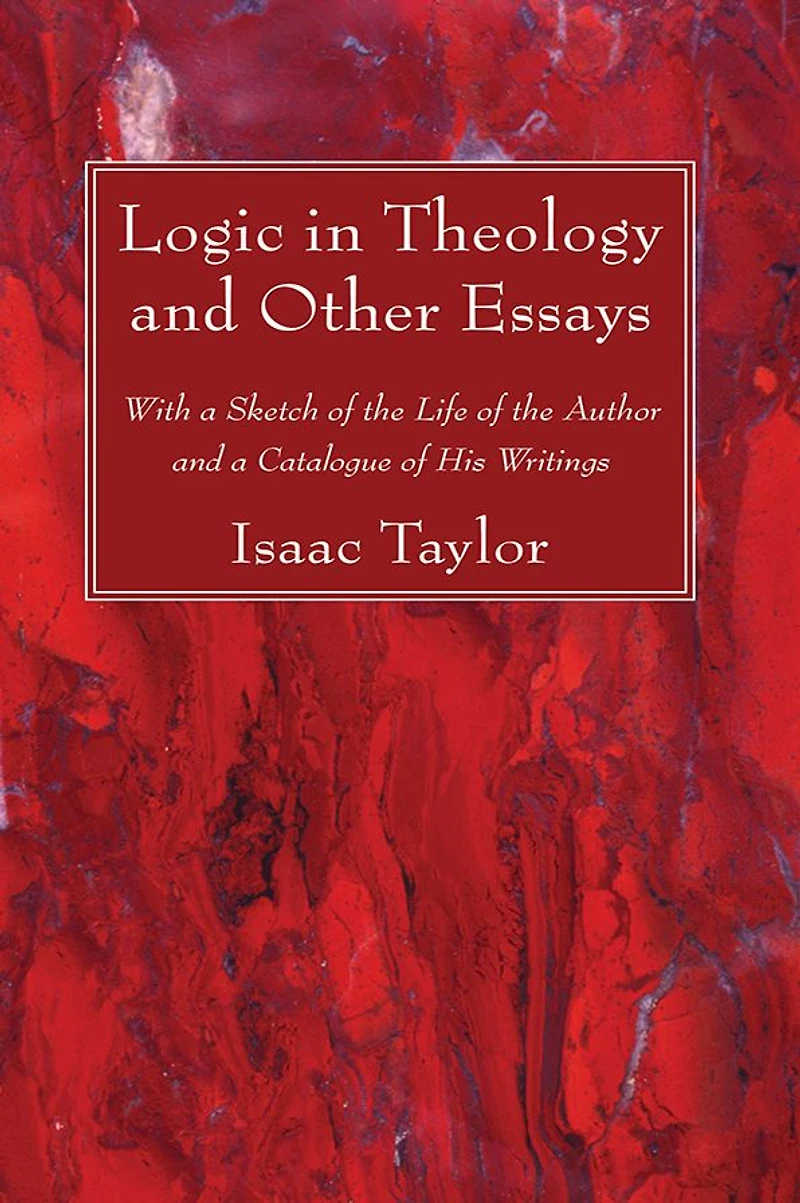 Logic Theology and Other Essays