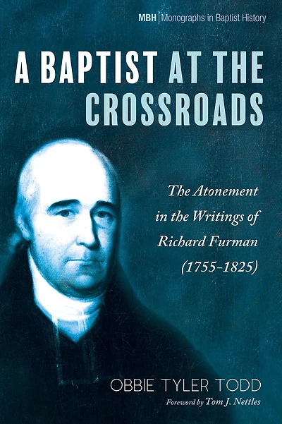 A Baptist at the Crossroads: The Atonement in the Writings of Richard Furman (1755-1825)