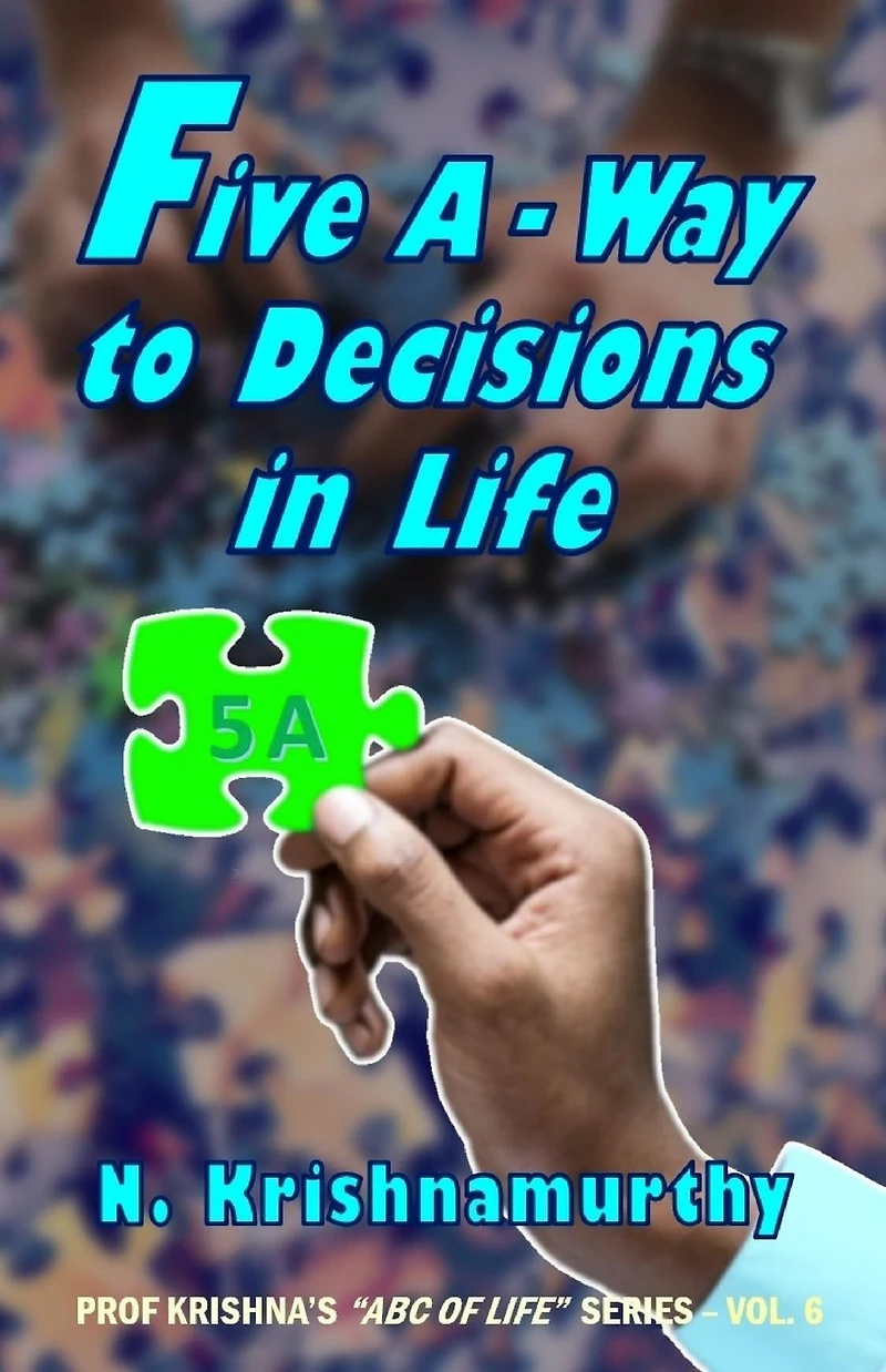 Five A -Way to Decisions in Life: A five-step schema for Decision-Making