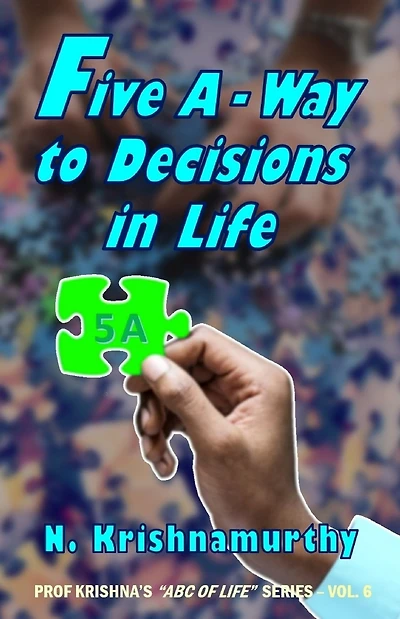 Five A -Way to Decisions in Life: A five-step schema for Decision-Making