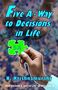 Five A -Way to Decisions in Life: A five-step schema for Decision-Making