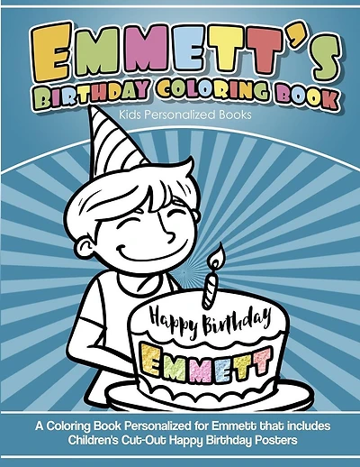 Emmett's Birthday Coloring Book Kids Personalized Books: A Coloring Book Personalized for Emmett that includes Children's Cut Out Happy Birthday Posters