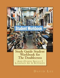 Study Guide Student Workbook for the Doublecross: And Other Skills I Learned as a Superspy