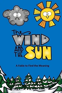 The Wind and the Sun A Fable to Find the Meaning