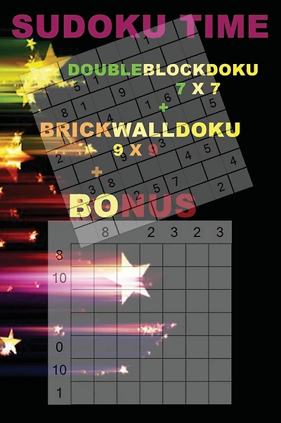 SUDOKU Time - DoubleBlockDoku 7 x 7 + BrickWallDoku 9 x 9 + BONUS: 250 logical puzzles = 50 EASY + 50 MEDIUM + 50 HARD + 50 VERY HARD + 50 Very hard + prize 250 classic Killer Sudoku + Large Print + Solutions + Examples
