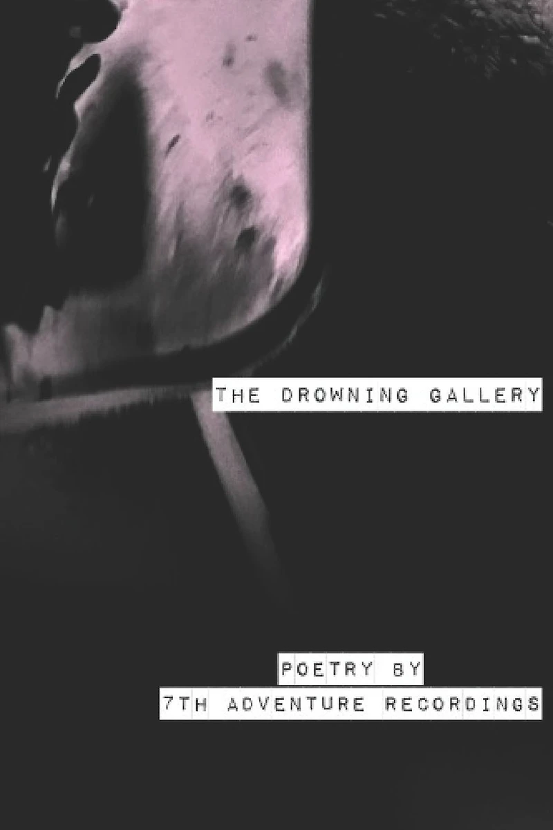 The Drowning Gallery: Poetry by 7th Adventure Recordings