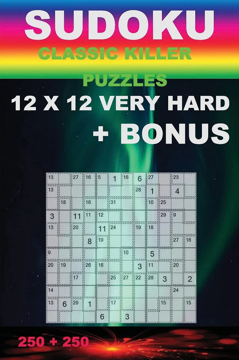 Sudoku - Classic killer puzzles 12 x 12 VERY HARD + BONUS: 500 logical puzzles = 250 VERY HARD + Bonus 250 Sudoku "X" Diagonal 9 x 9 + Large Print + Solutions + Examples. Format 6'' x 9''