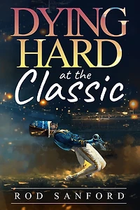 Dying Hard at The Classic: A Lemon Boy Paladin Mystery