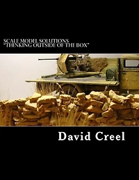 Scale Model Solutions "Thinking outside of the Box": Volume 1 - "Rocks and Canvas"