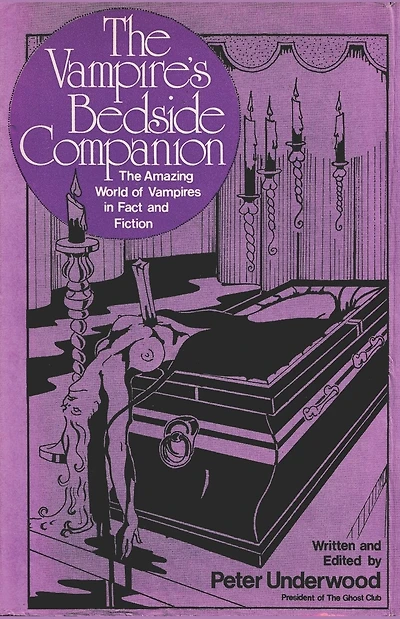The Vampire's Bedside Companion: The Amazing World of Vampires in Fact and Fiction