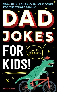 Dad Jokes for Kids: 350+ Silly, Laugh-Out-Loud the Whole Family!