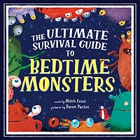 The Ultimate Survival Guide to Bedtime Monsters