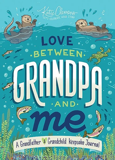 Love Between Grandpa and Me: A Grandfather and Grandchild Keepsake Journal