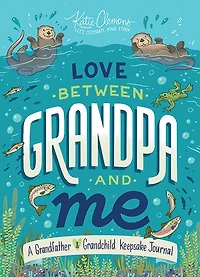 Love Between Grandpa and Me: A Grandfather and Grandchild Keepsake Journal