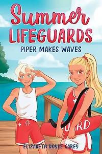 Summer Lifeguards: Piper Makes Waves