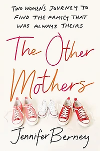 the Other Mothers: Two Women's Journey to Find Family That Was Always Theirs