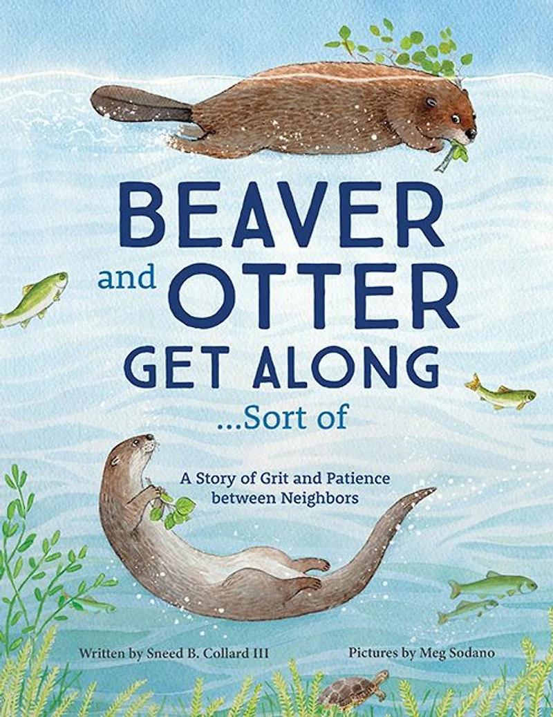 Beaver and Otter Get Along...Sort of: A Story of Grit Patience between Neighbors