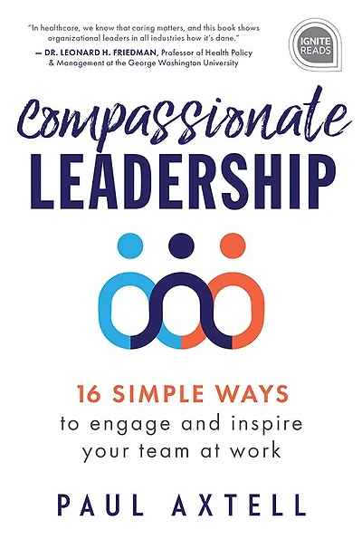 Compassionate Leadership: 16 Simple Ways to Engage and Inspire Your Team at Work