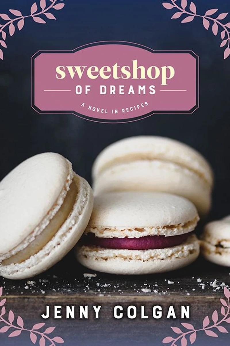 Sweetshop of Dreams: A Novel Recipes
