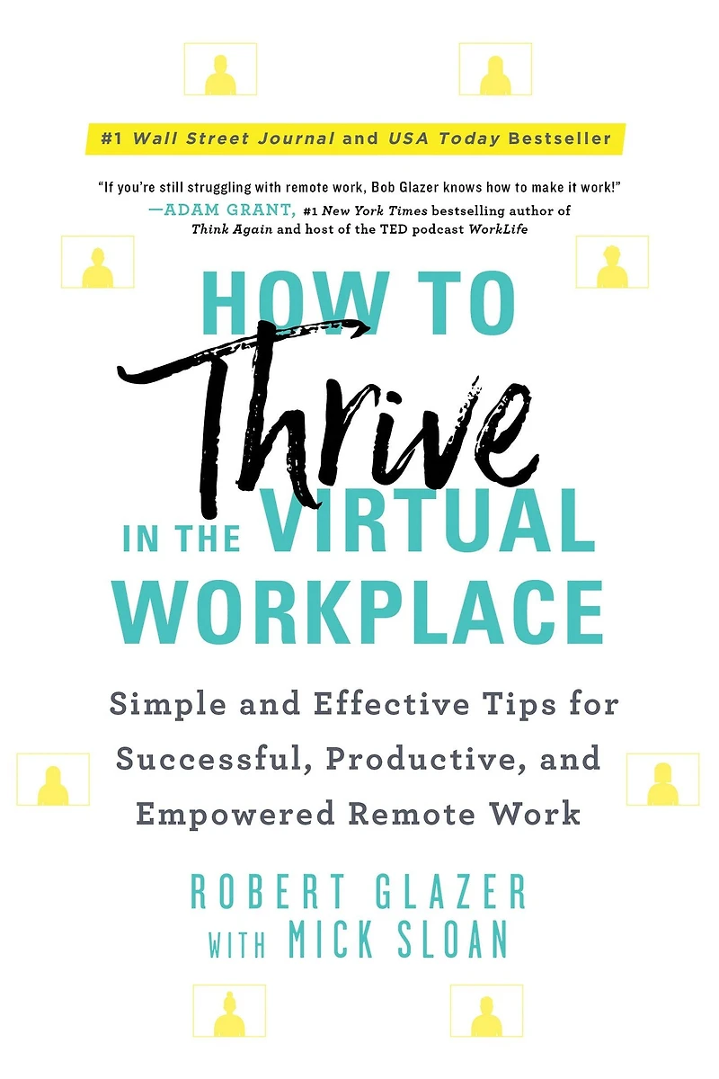 How to Thrive the Virtual Workplace: Simple and Effective Tips for Successful, Productive, Empowered Remote Work