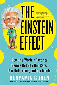 the Einstein Effect: How World's Favorite Genius Got into Our Cars, Bathrooms, and Minds