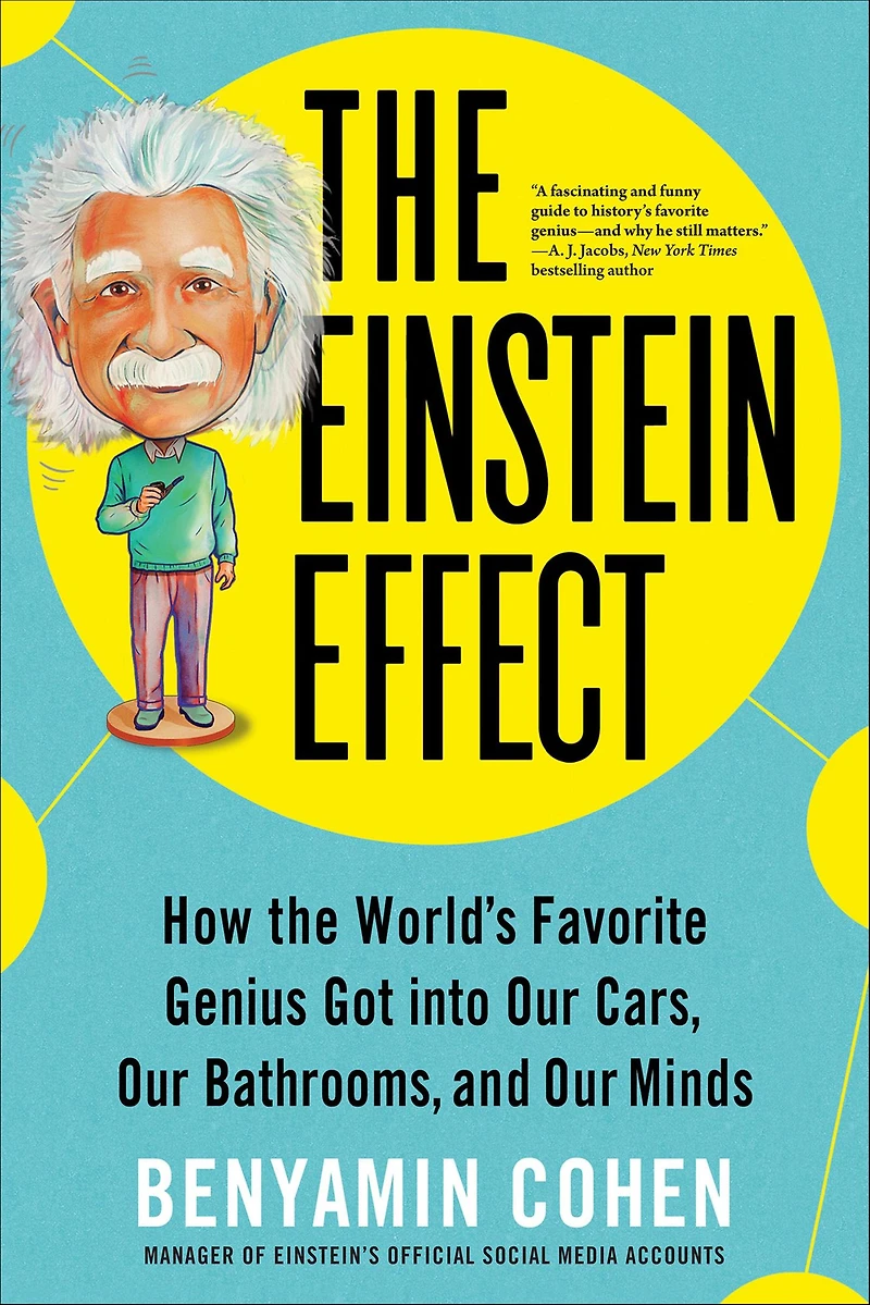 the Einstein Effect: How World's Favorite Genius Got into Our Cars, Bathrooms, and Minds