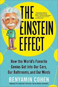 the Einstein Effect: How World's Favorite Genius Got into Our Cars, Bathrooms, and Minds