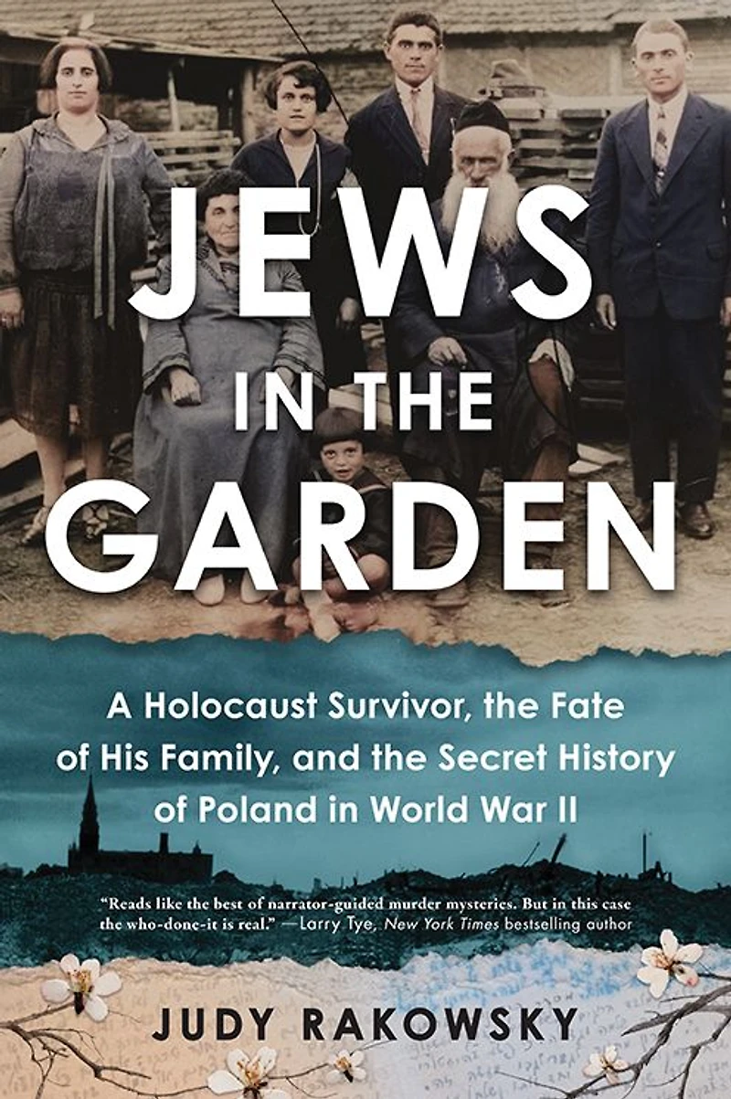 Jews the Garden: A Holocaust Survivor, Fate of His Family, and Secret History Poland World War II