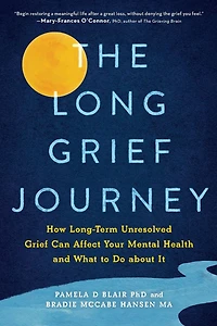 The Long Grief Journey: How Long-Term Unresolved Can Affect Your Mental Health and What to Do About It